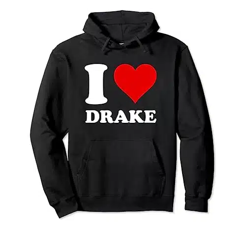 I Love Drake Pullover Hoodie