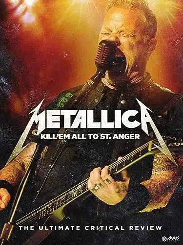 Metallica Kill 'Em All To St Anger