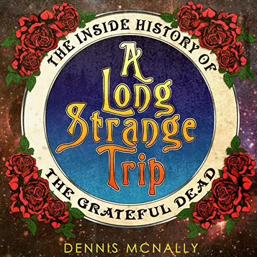 A Long Strange Trip The Inside History of the Grateful Dead