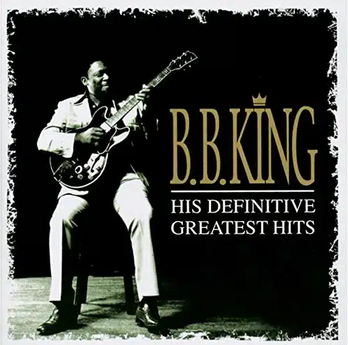 B. B. King His Definitive Greatest Hits
