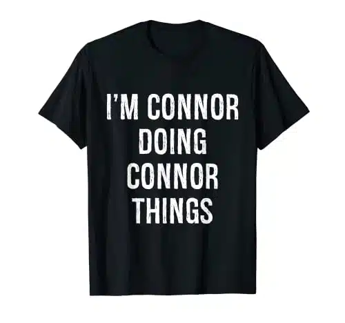 I'm Connor Doing Connor Things, Name Birthday T Shirt