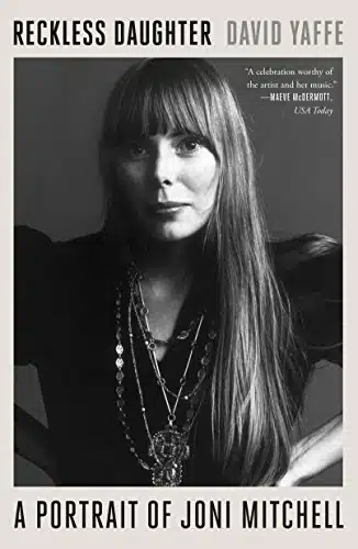 Reckless Daughter A Portrait of Joni Mitchell