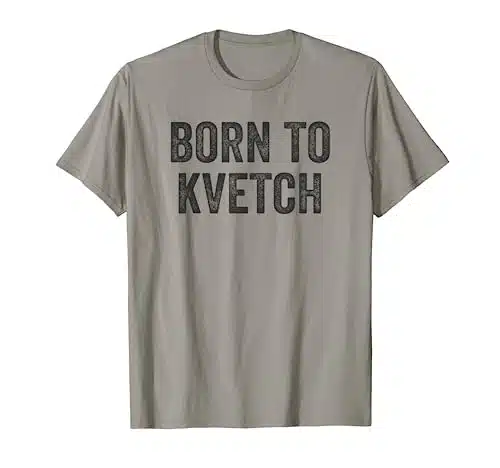 Born to Kvetch Jewish Humor Quote Saying Yiddish Karen Meme T Shirt