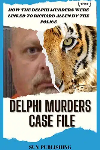 Delphi Murders Case File How the Delphi murders were linked to Richard Allen by the police