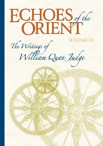 Echoes of the Orient The Writings of William Quan Judge, Volume