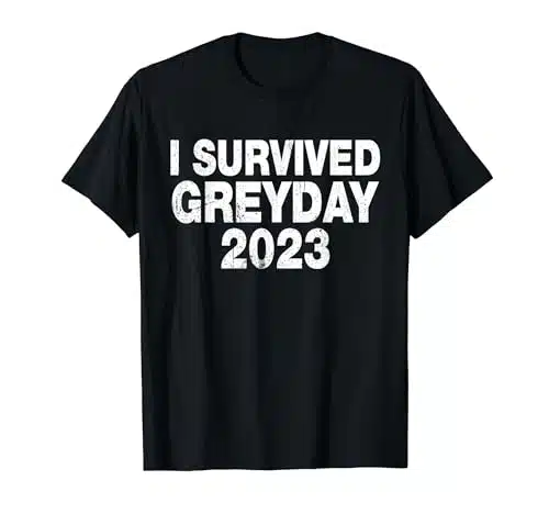 I Survived Greyday Funny Trendy Greyday T Shirt