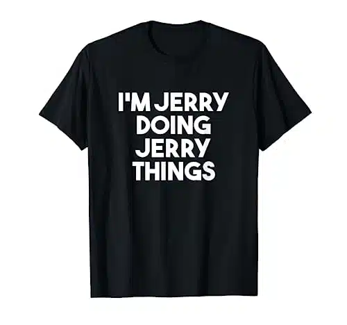 I'm Jerry Doing Jerry Things Funny Personalized Name Jerry T Shirt