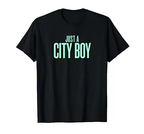 I'm Just A City Boy Born & Raised In The City T Shirt