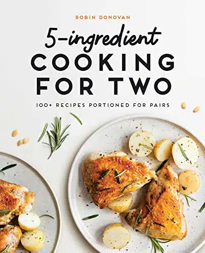 Ingredient Cooking for Two + Recipes Portioned for Pairs