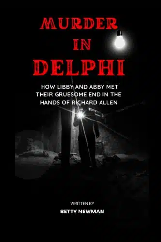 Murder in Delphi how Libby and Abby met their gruesome end in the hands of Richard Allen