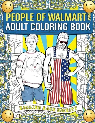 People of Walmart Adult Coloring Book Rolling Back Dignity (OFFICIAL People of Walmart Books)