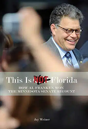 This Is Not Florida How Al Franken Won the Minnesota Senate Recount