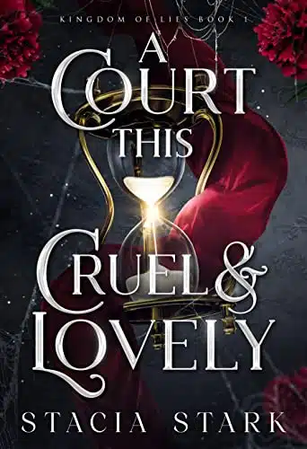 A Court This Cruel and Lovely (Kingdom of Lies Book )