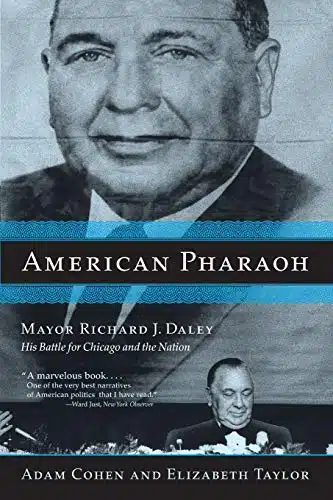 American Pharaoh Mayor Richard J. Daley   His Battle for Chicago and the Nation