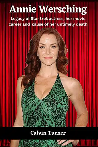 Annie Wersching Legacy of star trek actress, her movie career and cause of her untimely death