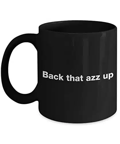 Song Lyric Back that azz up Coffee Cup Novelty Funny Gift Idea For Friend   b