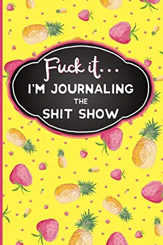 Fuck It I'm Journaling the Shit Show Funny Swearing Gifts  Gag Gifts for Women  Small Gifts for Sisters and Best Friends (Cuss Words Make Me Happy)